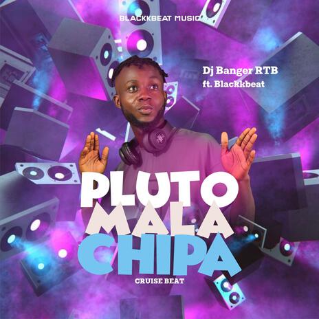 Pluto Mala Chipa (DJ Banger RTB Remix 3 in 1 Cruise Beat) ft. DJ Banger RTB | Boomplay Music