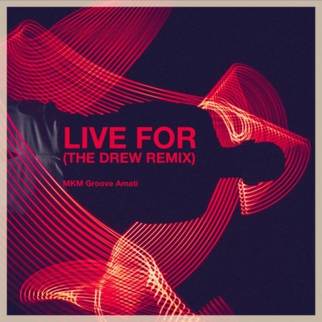 Live for (Drew Remix) ft. Drew