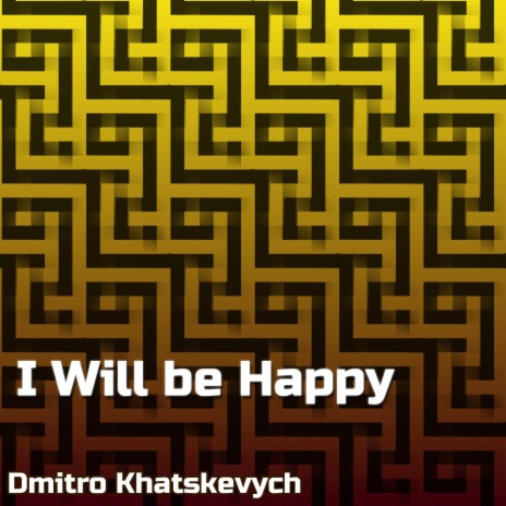 I Will be Happy