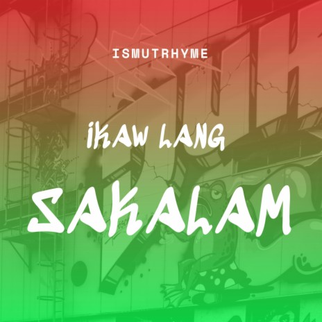 Ikaw Lang Sakalam (feat. Ismutrhyme)
