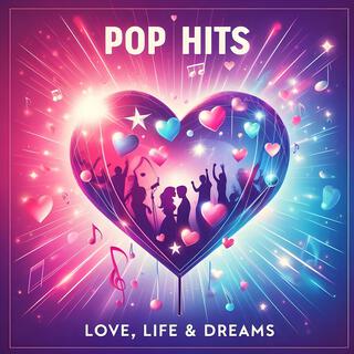 Pop Hits: Love, Life & Dreams