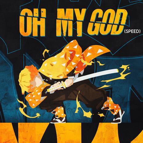 Oh My God(speed) [Zenitsu Demon Slayer] ft. kaalah | Boomplay Music