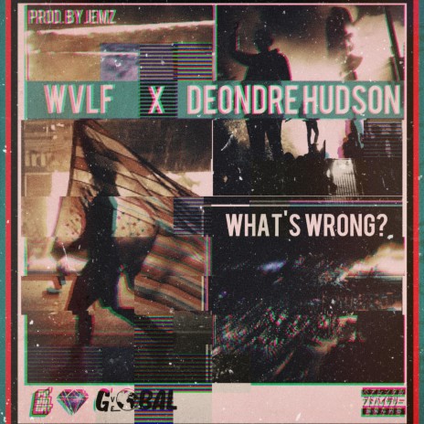 What's Wrong? ft. Deondre Hudson