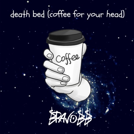 Death Bed (Coffee For Your Head) | Boomplay Music