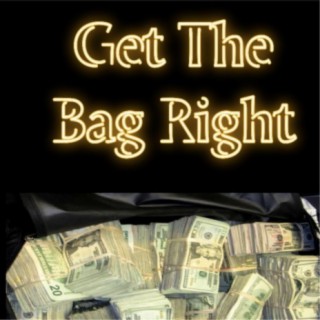 Get The Bag Right