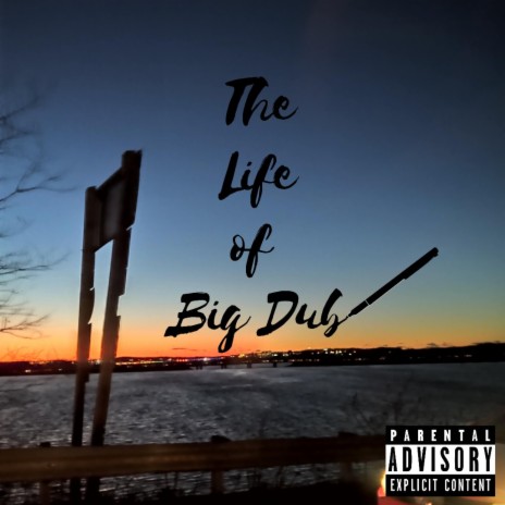 The Life of Big Dub (Dub)