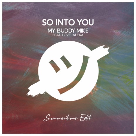 So Into You (feat. Love, Alexa) [Summertime Edit] (Summertime Edit) | Boomplay Music