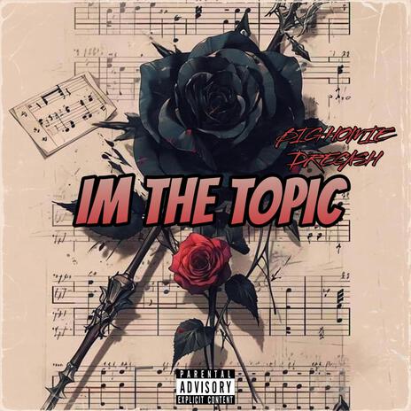 Im The Topic | Boomplay Music