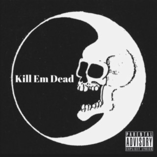 Kill 'Em Dead (feat. Gage)