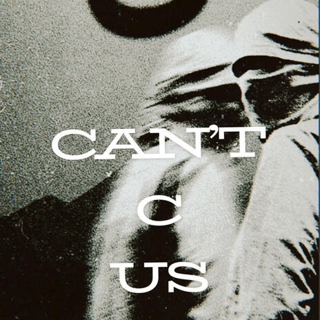 Can't C Us | Boomplay Music