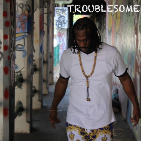 Troublesome | Boomplay Music