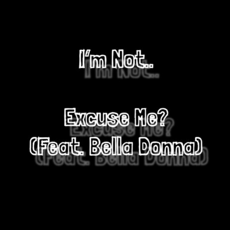 Excuse Me? (feat. Bella Donna)