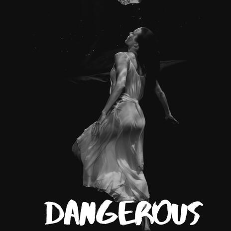 Dangerous | Boomplay Music