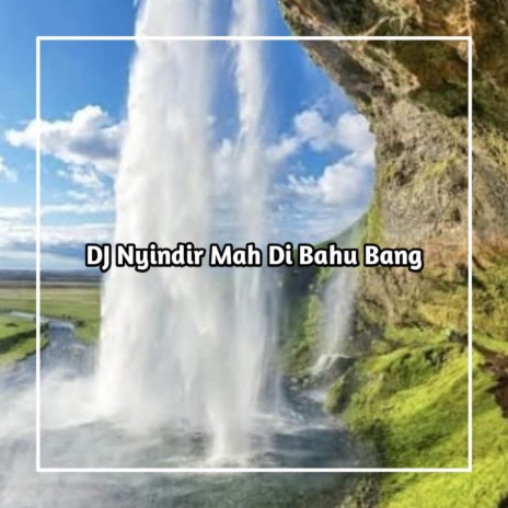 DJ Lah Siapa Yang Nyindir Nyindir Kok Di Sosmed Nyindir Mah Di Bahu Bang Sayang Kiss Dulu Dong Emuach X Mashup Terciduk | Boomplay Music