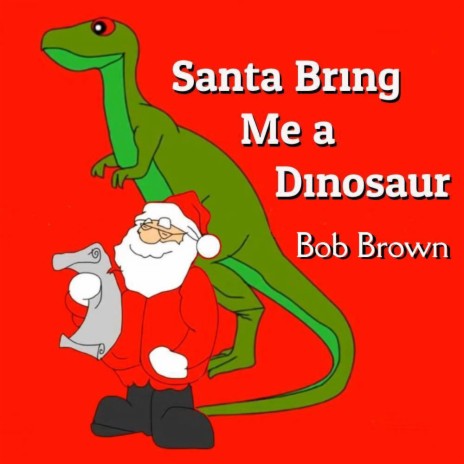 Santa Bring Me a Dinosaur | Boomplay Music