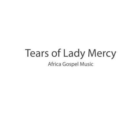 Tears of Lady Mercy | Boomplay Music