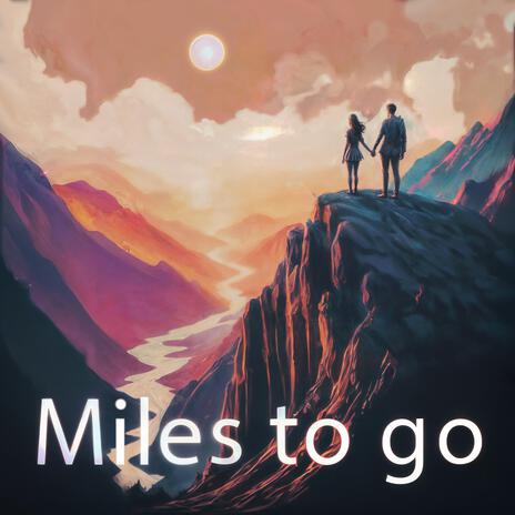 Miles to go