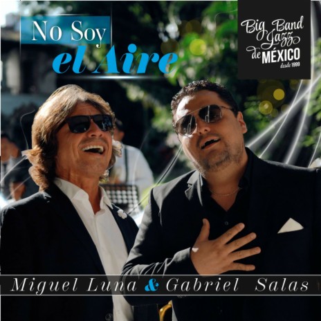 No Soy El Aire ft. Miguel Luna & Big Band Jazz De México | Boomplay Music