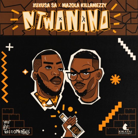 Ntwanano ft. Mazola KillaMezzy | Boomplay Music