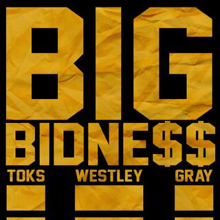 Big Bidness ft. Big Toks, CJ Westley, Oh Gosh Leotus & Nabeyin lyrics | Boomplay Music