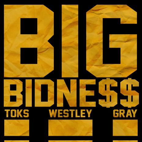 Big Bidness ft. Big Toks, CJ Westley, Oh Gosh Leotus & Nabeyin | Boomplay Music