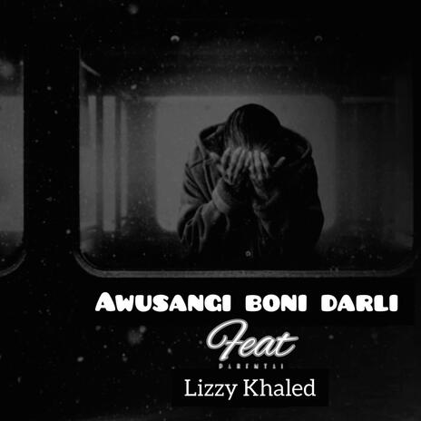 Awusangi boni Darli ft. Lizzy Khaled | Boomplay Music