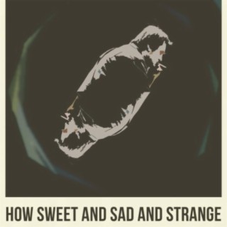 How Sweet and Sad and Strange (Original Motion Picture Soundtrack)