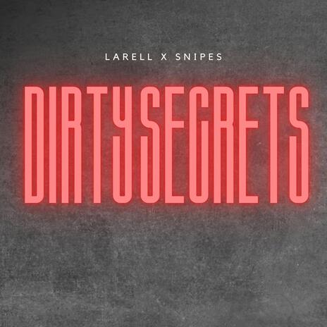 Dirty Secrets ft. SNIPES | Boomplay Music