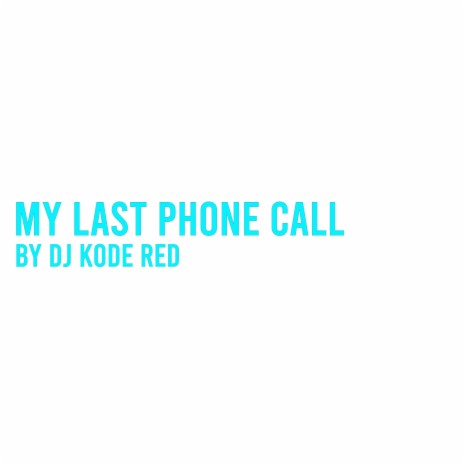 My Last Phone Call | Boomplay Music