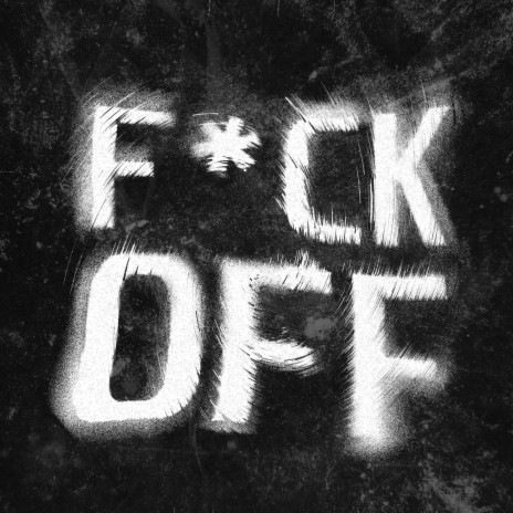fuck off | Boomplay Music