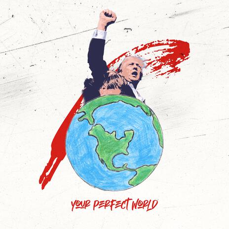 Your Perfect World ft. Trump The Don