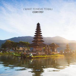 I. Want. To Move. To Bali. lyrics | Boomplay Music