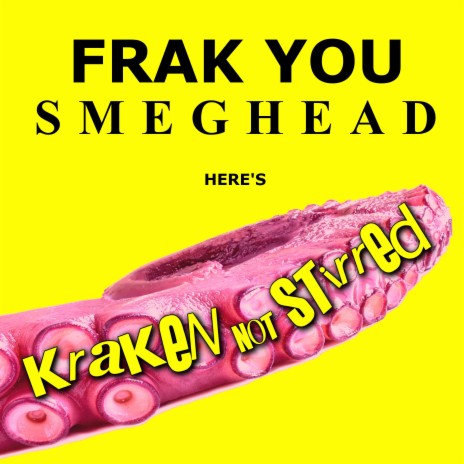 Frak You, Smeghead
