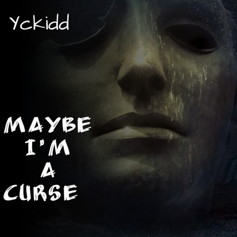 Maybe I'm a Curse | Boomplay Music