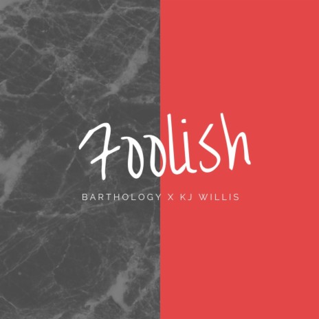 Foolish (feat. KJ Willis) | Boomplay Music
