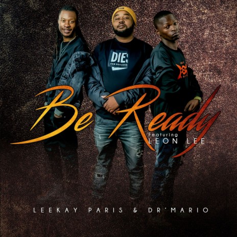 Be Ready ft. Dr 'Mario & Leon Lee | Boomplay Music