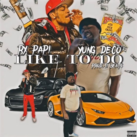 Like To Do ft. Rx Papi & Yung Deco