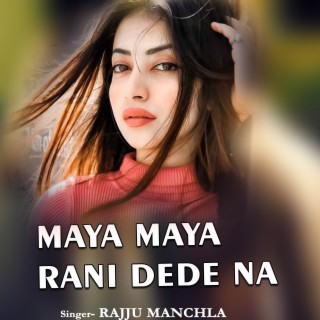 Maya Maya Rani Dede Na