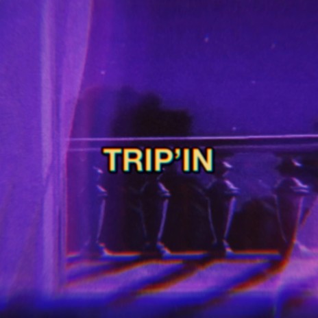 Trip'in | Boomplay Music