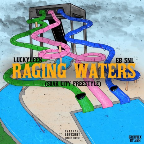 Raging Waters (Soak City Freestyle) ft. EB SNL | Boomplay Music