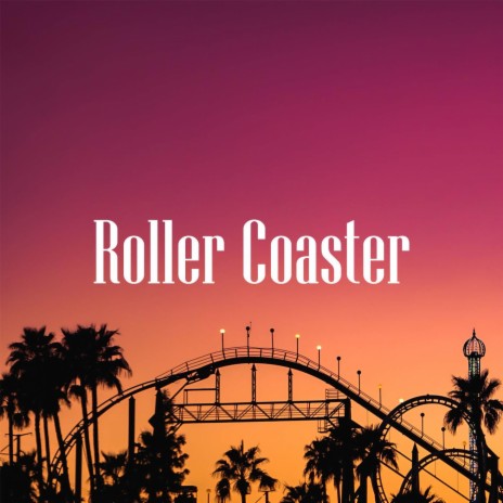 Roller Coaster | Boomplay Music