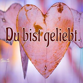 Du bist geliebt