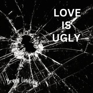 Love Is Ugly