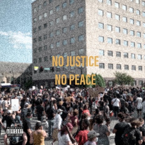 No Justice, No Peace! ft. Lil Byron & Akiin | Boomplay Music
