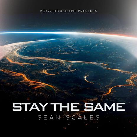 STAY THE SAME | Boomplay Music