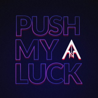 Push My Luck lyrics | Boomplay Music