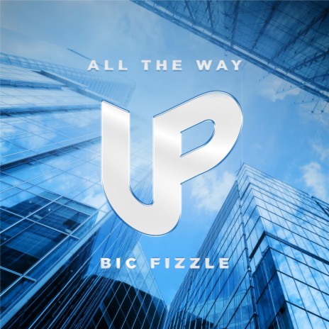 All The Way Up | Boomplay Music