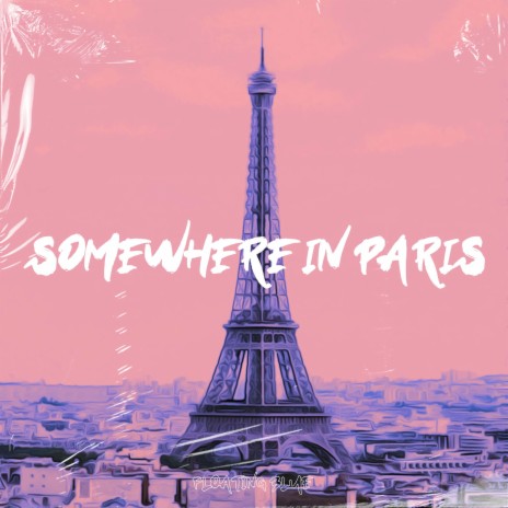 Somewhere In Paris ft. Elvis Chillworld | Boomplay Music