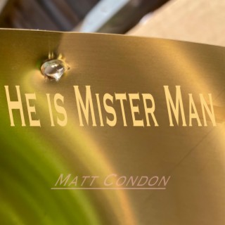 He is Mister Man