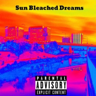 Sun Bleached Dreams (feat. Sterling Romo)